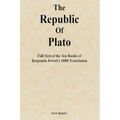 The Republic of Plato: Full Text of the Ten Books of Benjamin Jowett's 1888 Translation - Paperback