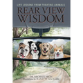 Rear View Wisdom: Life Lessons from Treating Animals - Hardcover