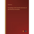 Proceedings of the Seventh Anniversary of the University Convocation - Paperback