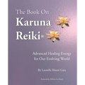 The Book on Karuna Reiki: Advanced Healing Energy for Our Evolving World - Paperback