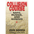 Collision Course: Nato, Russia, and Kosovo - Hardcover