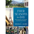 Four Seasons in a Day: Travel, Transitions and Letting Go of the Place We Call Home - Paperback
