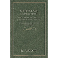 Scott's Last Expedition - The Personal Journals of Captain R. F. Scott, C.V.O., R.N., on his Journey to the South Pole - Hardcover
