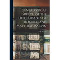 Genealogical Sketch of the Descendants of Reinold and Matthew Marvin - Paperback