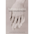 Lesbian Couples: A Guide to Creating Healthy Relationships - Paperback