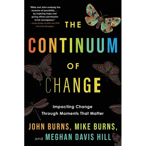 The Continuum of Change: Impacting Change Through Moments That Matter - Paperback