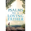 Psalms To A Loving Father - Paperback