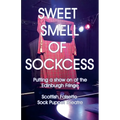 Sweet Smell Of Sockcess - Putting A Show On At The Edinburgh Fringe - Paperback