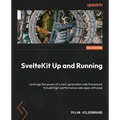 SvelteKit Up and Running: Leverage the power of a next-generation web framework to build high-performance web apps with ease - Paperback