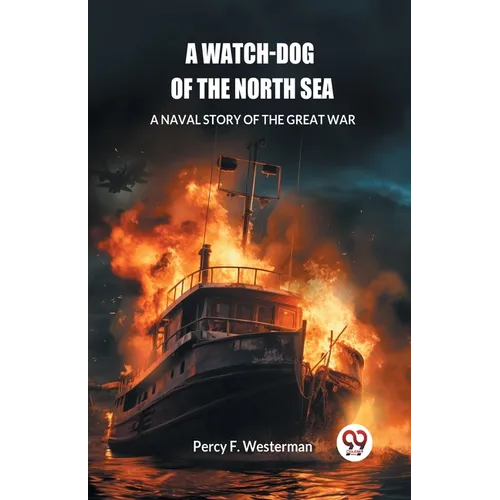 A Watch-dog of the North Sea A Naval Story of the Great War - Paperback