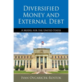 Diversified Money and External Debt: A Model for the United States - Paperback