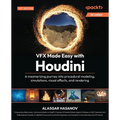 VFX Made Easy with Houdini: A mesmerizing journey into procedural modeling, simulations, visual effects, and rendering - Paperback