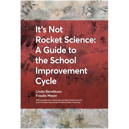It's Not Rocket Science - A Guide to the School Improvement Cycle: With Examples from New Zealand and Australian Schools - Paperback