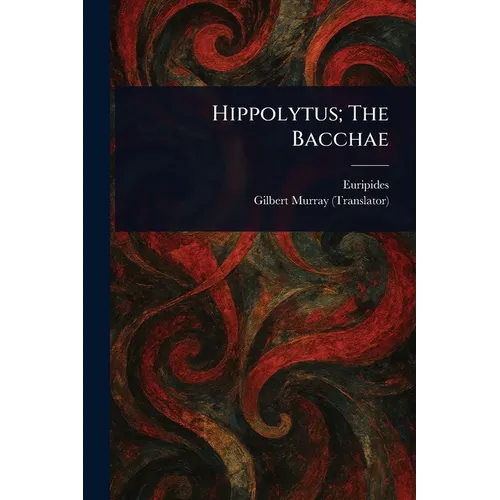 Hippolytus; The Bacchae - Paperback