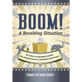 Boom! a Revolting Situation: The Failure of Ideological Politics and the Disappointment of Ideological Government - Hardcover