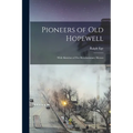 Pioneers of Old Hopewell: With Sketches of Her Revolutionary Heroes - Paperback