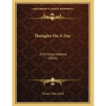 Thoughts On A Day: A Christian Address (1856) - Paperback
