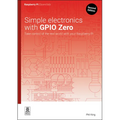 Simple Electronics with Gpio Zero: Take Control of the Real World with Your Raspberry Pi - Paperback