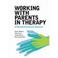 Working with Parents in Therapy: A Mentalization-Based Approach - Paperback