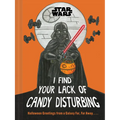 Star Wars: I Find Your Lack of Candy Disturbing: Halloween Greetings from a Galaxy Far, Far Away. . . . - Hardcover