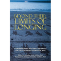 Beyond Their Limits of Longing: Contemporary Writers & Veterans on the Lingering Stories of WWI - Paperback