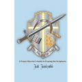 The Sword & the Sickle: A Prayer Warrior's Guide to Praying Scriptures - Paperback