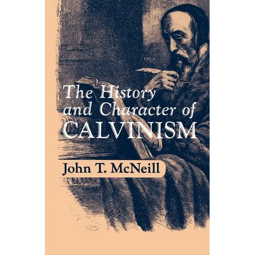The History and Character of Calvinism - Paperback