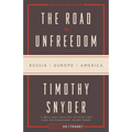 The Road to Unfreedom: Russia, Europe, America - Paperback