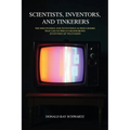 Scientists, Inventors, and Tinkerers: The Discoveries and Inventions as Precursors that Led to Philo Farnsworth's Invention of Television - Paperback