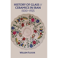 History of Glass and Ceramics in Iran, 1500-1925 - Hardcover