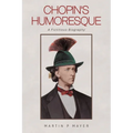 Chopin's Humoresque: A Fictitious Biography - Paperback