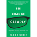 See Change Clearly: Leveraging Adversity to Sharpen Your Vision and Build Resilient Teams - Paperback