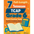 7 Full-Length Tennessee TCAP Grade 6 Math Practice Tests: Your Path to Confidence, Mastery, and Top Scores on the Tennessee TCAP Exam - Paperback