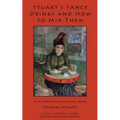 Stuart's Fancy Drinks and How to Mix Them: Containing Clear and Practical Directions for Mixing All Kinds of Cocktails, Sours, Egg Nog, Sherry Cobbler - Paperback