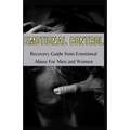 Emotional Control: Recovery Guide From Emotional Abuse For Men Ad Women - Paperback