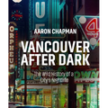 Vancouver After Dark: The Wild History of a City's Nightlife - Paperback