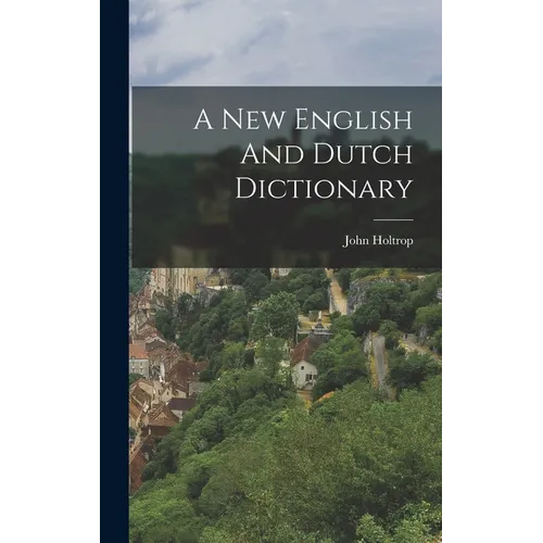 A New English And Dutch Dictionary - Hardcover
