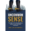 Uncommon Sense: The Fight to Fix Your Workplace Culture in the Wild West of Business - Paperback
