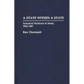 A State Within a State: Industrial Relations in Israel, 1965-1987 - Hardcover