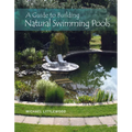 A Guide to Building Natural Swimming Pools - Hardcover