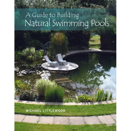 A Guide to Building Natural Swimming Pools - Hardcover