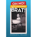 Oh No! Not Another Brat! - Paperback