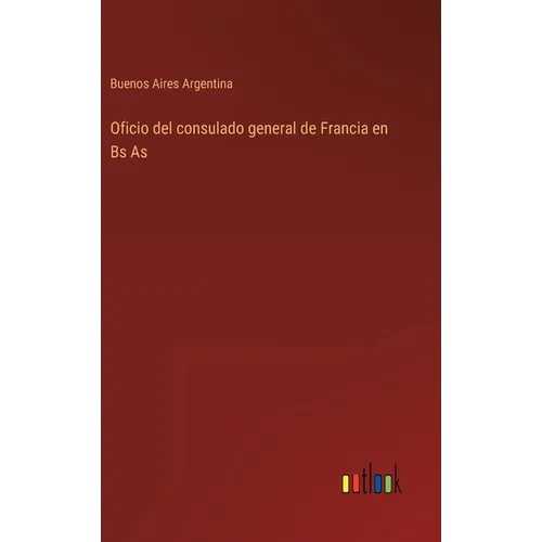 Oficio del consulado general de Francia en Bs As - Hardcover