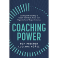 Coaching Power: Leading with Coaching to Create Individual, Team, and Organizational Outperformance - Hardcover