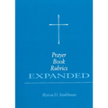Prayer Book Rubrics Expanded - Paperback