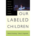 Our Labeled Children: What Every Parent and Teacher Needs to Know about Learning Disabilities - Paperback