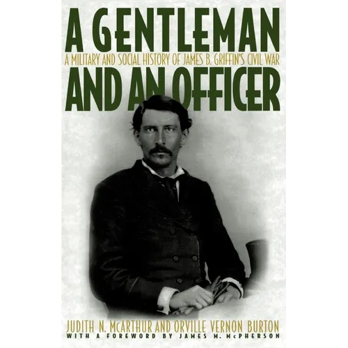 A Gentleman and an Officer: A Military and Social History of James B. Griffin's Civil War - Paperback