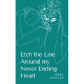 Etch the Line Around my Never Ending Heart - Paperback