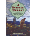 A Russian Herbal: Traditional Remedies for Health and Healing - Paperback