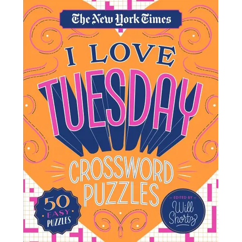 The New York Times I Love Tuesday Crossword Puzzles: 50 Easy Puzzles - Spiral